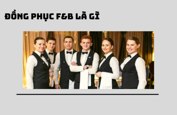 Đồng Phục F&B là gì